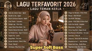 LAGU TERFAVORIT 2026  - LAGU TEMAN KERJA - Bass Lebih Jernih