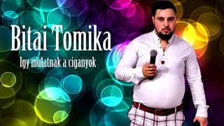 Bitai Tomika-Igy mulatnak a ciganyok