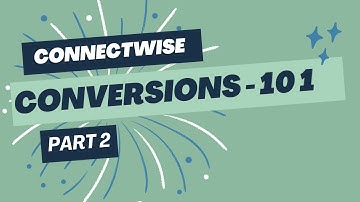 Understanding ConnectWise: Converting Opportunities to Projects, Tickets, and Sales Orders