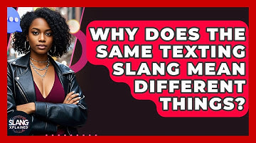 Why Does The Same Texting Slang Mean Different Things? - SlangXplained