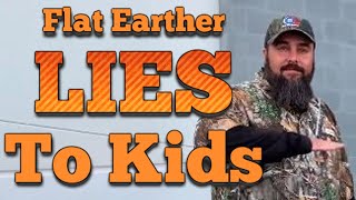 Flat Earther Lies To Kids