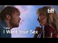 I WANT YOUR SEX Trailer | TIFF