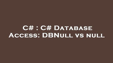C# : C# Database Access: DBNull vs null