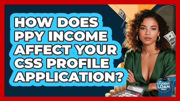 How Does PPY Income Affect Your CSS Profile Application? - The Student Loan Pros