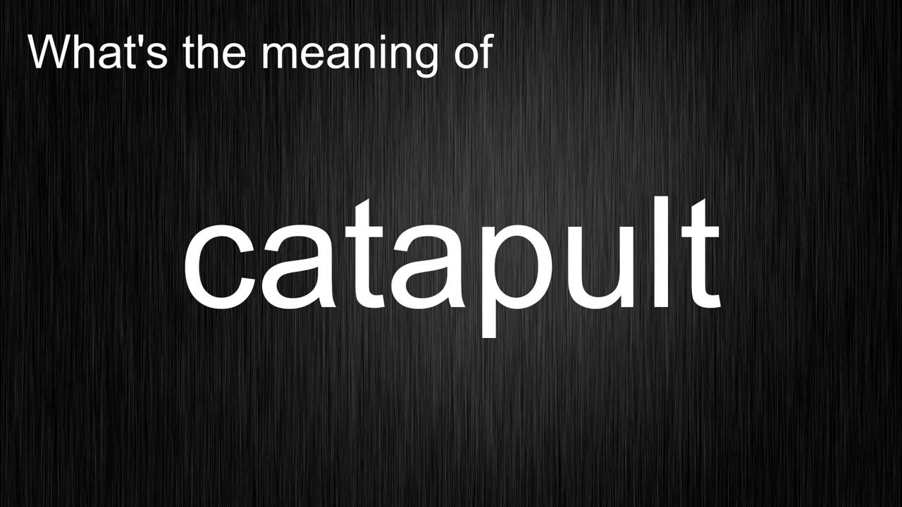 What's the meaning of "catapult", How to pronounce catapult? YouTube