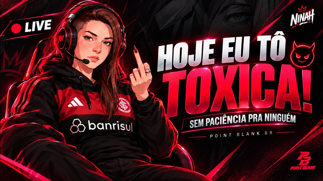 🟢 AO VIVO — HOJE EU TÔ TÓXICA! 😈🔥 SEM PACIÊNCIA PRA NINGUÉM | POINT BLANK BR