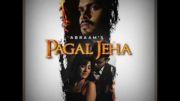 Pagal Jeha By Abraam