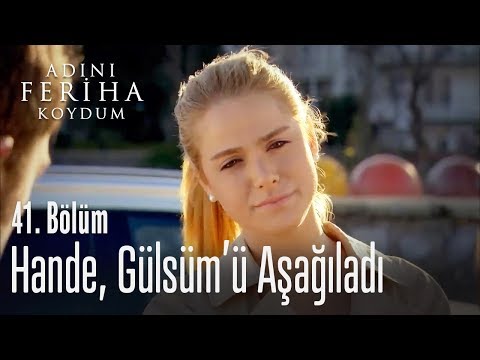 Hande, Gülsüm'ü aşağıladı - Adını Feriha Koydum 41. Bölüm