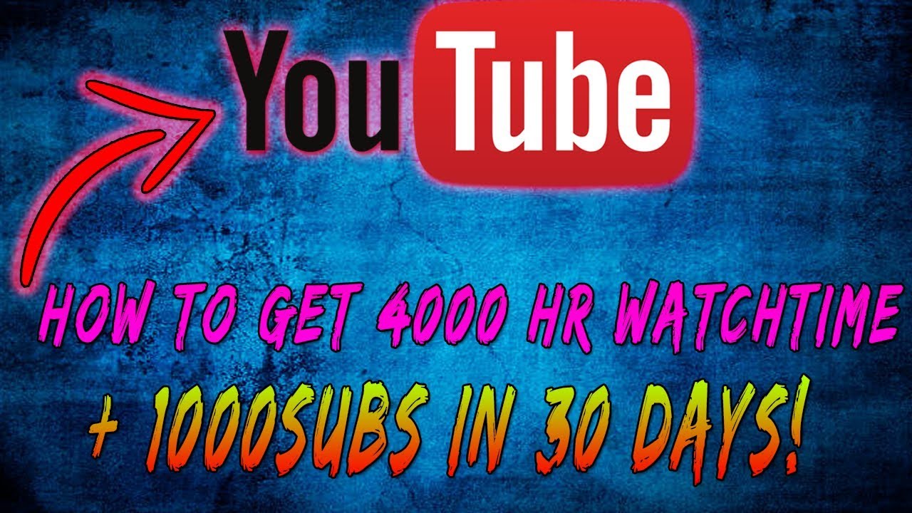 HOW TO GET 4000 HOURS WATCHTIME