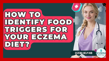 How To Identify Food Triggers For Your Eczema Diet? - Eczema Help Hub