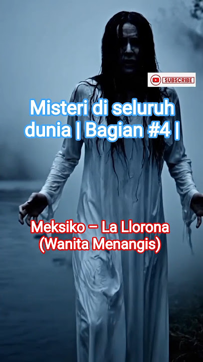 Misteri di seluruh dunia | Bagian #4 | Meksiko – La Llorona (Wanita Menangis) #fyp #horor #viral #4u