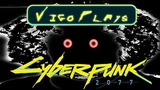 Cyberpunk 2077 Modded Playthrough #4 [Let's Play] [Vigo]