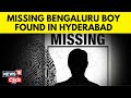 Bengaluru news  parinav who went missing from bengaluru found in hyderabad  english news  n18v