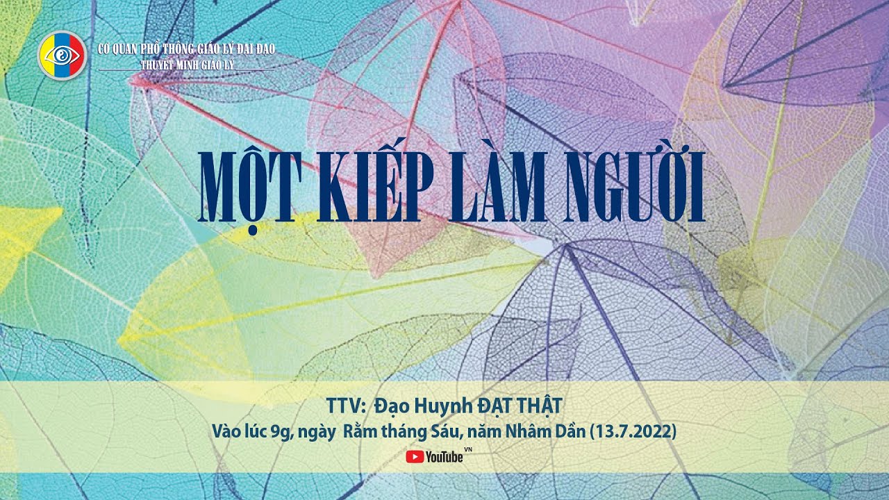 Thuyết minh giáo lý - MỘT KIẾP LÀM NGƯỜI - TTV: Đạt Thật (15-06-Nhâm Dần) - 13-07-2022