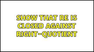 Show that RE is closed against right-quotient (2 Solutions!!)