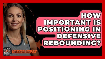 How Important Is Positioning In Defensive Rebounding? - The Basketball Xpert