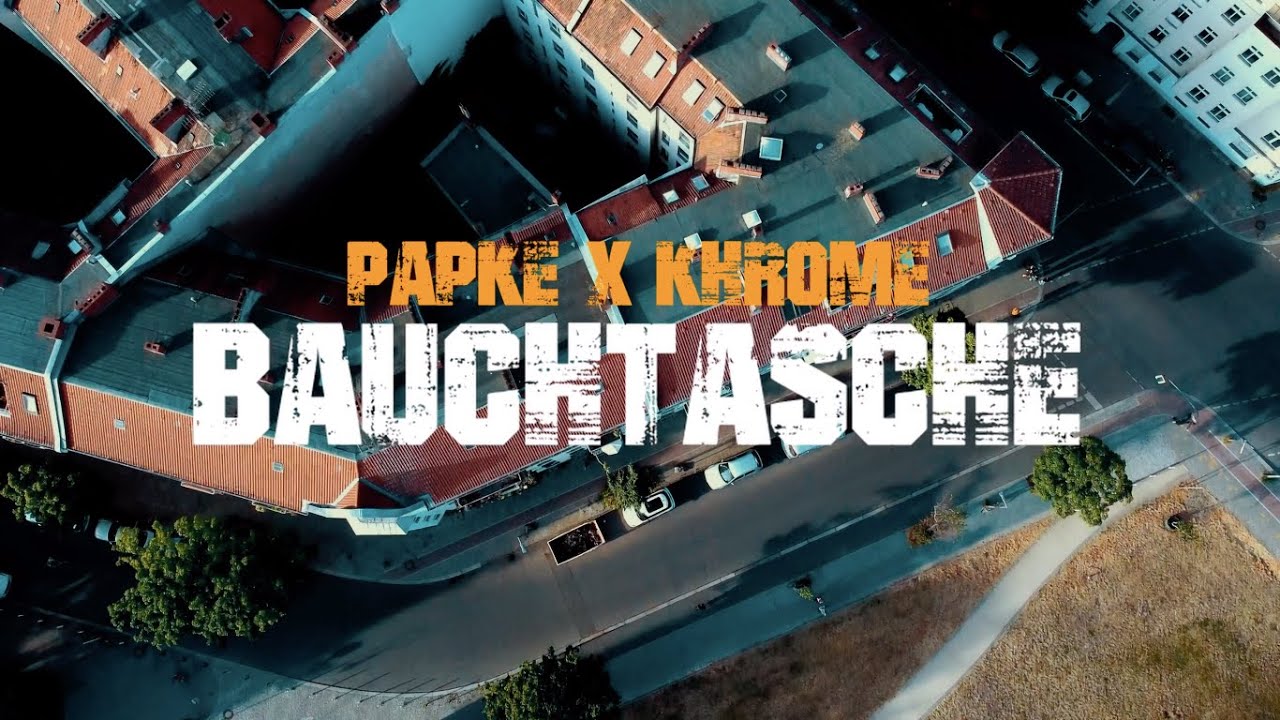 Watch PAPKE x Khrome - BAUCHTASCHE (prod. by Obeez) Official Video on YouTube Watch PAPKE x Khrome - BAUCHTASCHE (prod. by Obeez) Official Video on YouTube