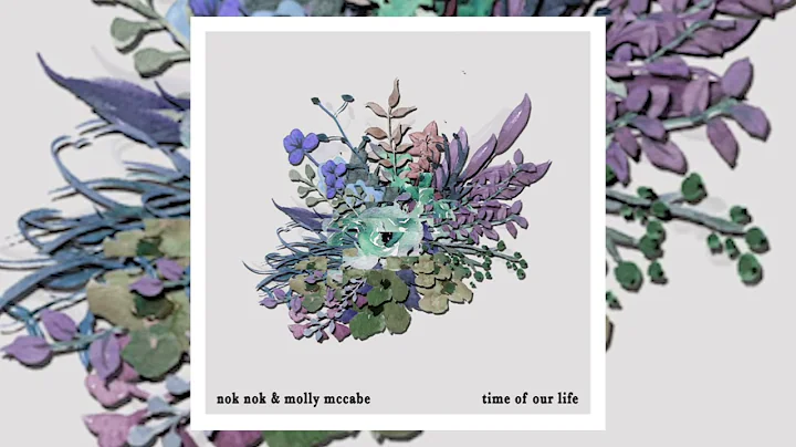 nok nok & Molly McCabe - Time of Our Life