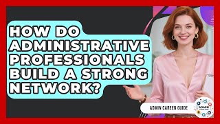 Famous How Do Administrative Professionals Build A Strong Network? - Admin Career Guide Profile