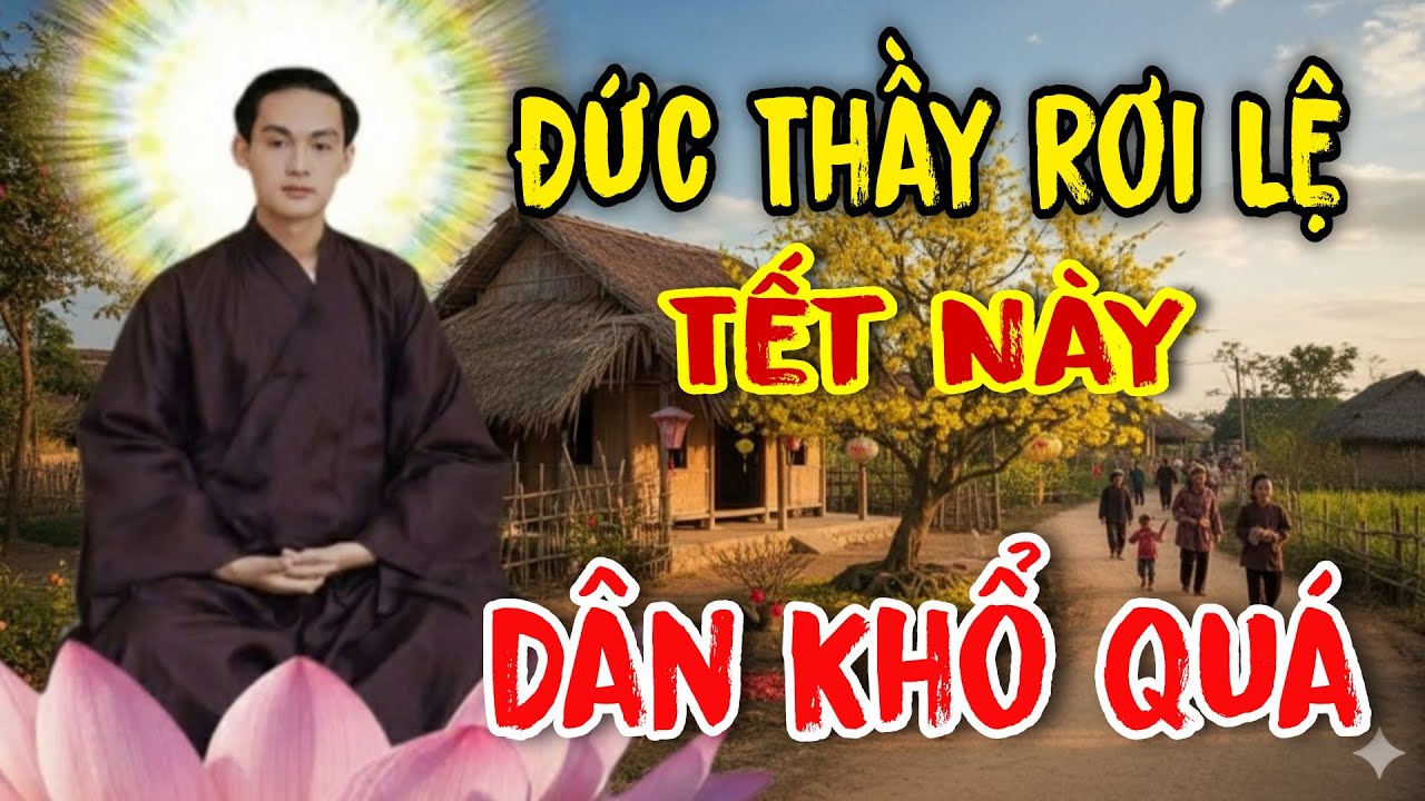 Đức Thầy Rơi Lệ - Dân Thảm Khổ, Ngày Tết Thật Là Nghèo