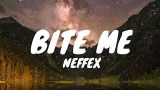 NEFFEX - BITE ME [Lyrics]