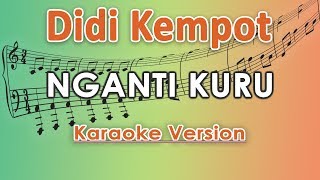 Didi Kempot - Nganti Kuru (Karaoke Lirik Tanpa Vokal) by regis