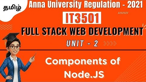 Components of Node JS in Full Stack Web Development in tamil||IT3501||Unit-2||AU.
