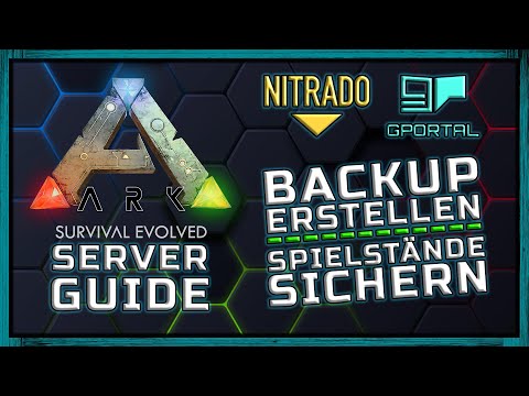 ARK SERVER GUIDE - Spielstände sichern - Backup erstellen - Download - GPortal und Nitrado - German