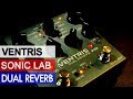 Sonic LAB: Ventris Dual Reverb Pedal Review