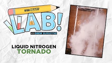 Ready Weather Lab: Liquid Nitrogen Tornado