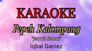 KARAOKE Viral tiktok PEPEH KALOMPANG // IQBAL GANIEZ / JERRUK SALONI