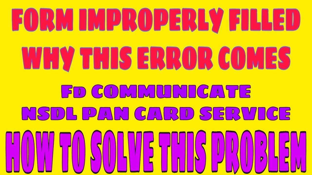 FORM INPROPERLY FILLED / FORM NOT PROPERLY FILLED / WHY THIS ERROR  COME?
