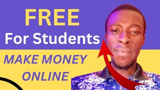 How To Make Money Online In Nigeria As A Student For Free 2023