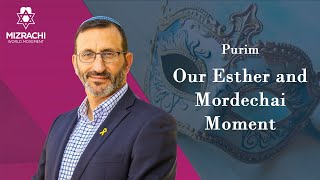 Our Esther and Mordechai Moment | Purim 5785