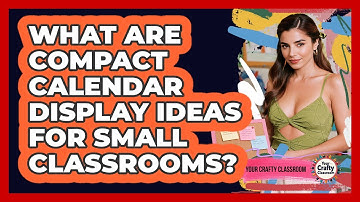 What Are Compact Calendar Display Ideas For Small Classrooms? - Your Crafty Classroom