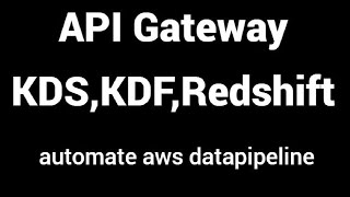 API Gateway KDS KDF S3 Redshift screenshot 1