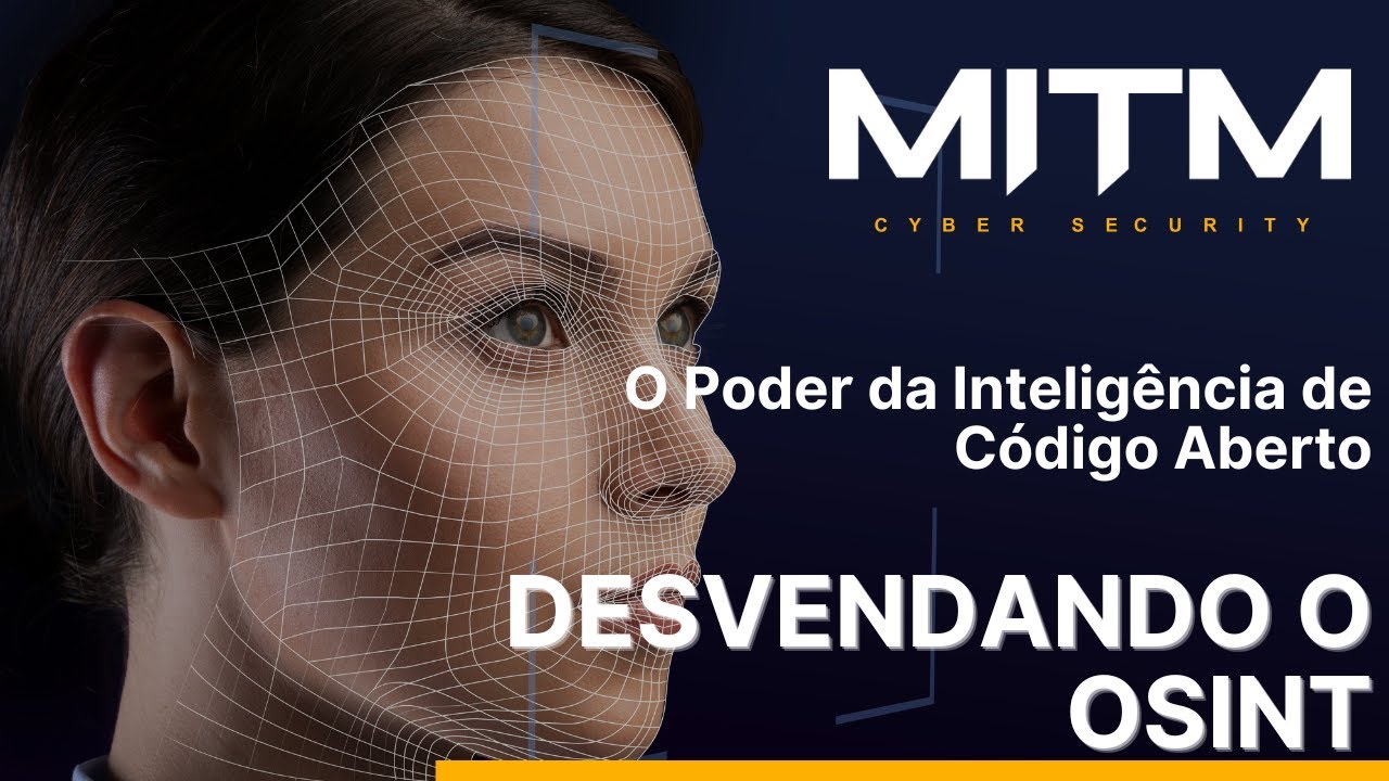 Desvendando o OSINT: O Poder da Inteligência de Código Aberto