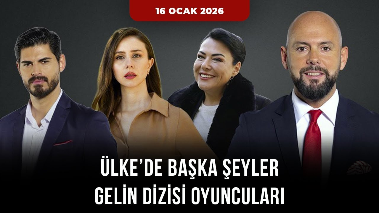Ülke'de Başka Şeyler Gelin Dizisi Oyuncuları Kesintisiz İzle 16 Ocak 2026 