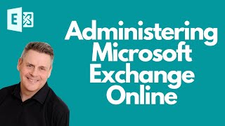 Administering Microsoft Exchange Online with Andy Malone MVP