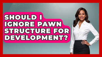 Should I Ignore Pawn Structure For Development? - The Chess Codex