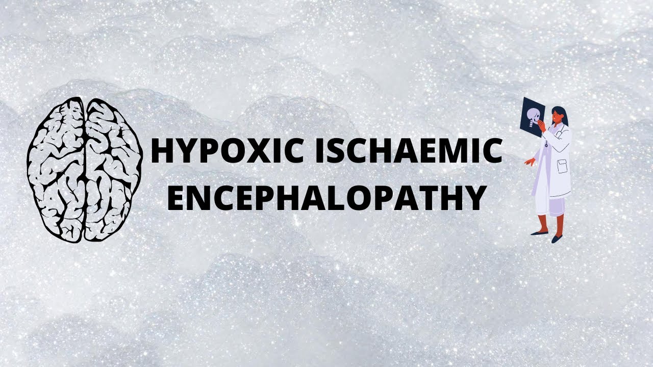 Hypoxic Ischaemic Encephalopathy | Causes | Pathology | Clinical ...