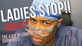 4 C's OF Compression Garments/Fajas  "STOP STRESSIN' OVER COMPRESSION!"