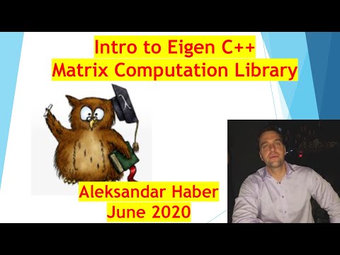 Intro to Eigen C++ Matrix  Library- Easy Library for Matrix and Linear Algebra Computations