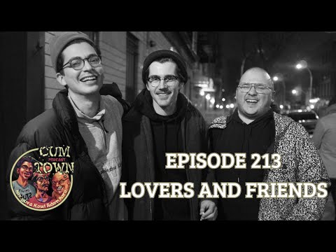 Cumtown | 213 | lovers and friends