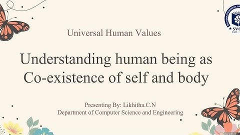 Universal Human Values: Human beings as Coexistence of self and body
