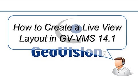 Quick Support - VMS - How to Create a Live View Layout in GV-VMS 14