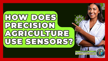 How Does Precision Agriculture Use Sensors? - Earth Science Answers