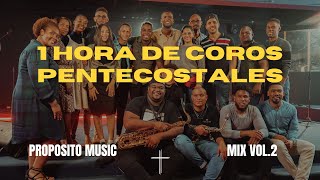 1 HORA COROS PENTECOSTALES MIX VOL.2  PRÓPOSITO MUSIC