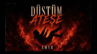 Emyr - Düştüm Ateşe 