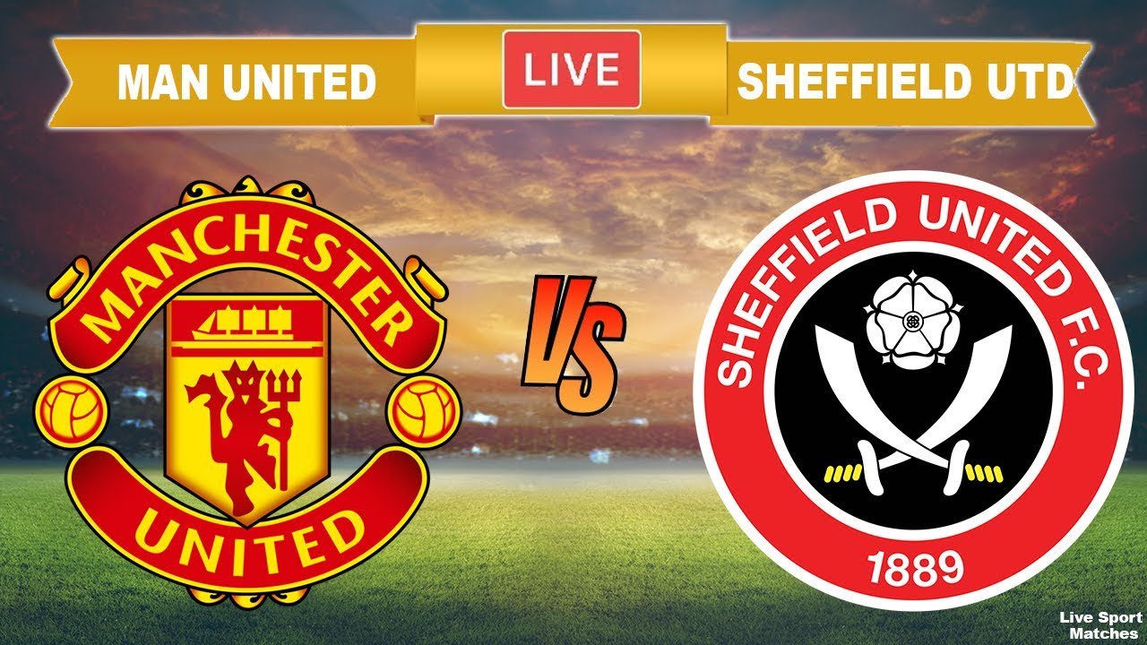 ⚽ MANCHESTER UNITED vs SHEFFIELD UNITED 🔴 Live Football Stream Today ...